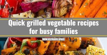 Easy grilled vegetable recipes you will love